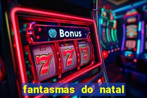 fantasmas do natal passado, presente e futuro fantasma do passado